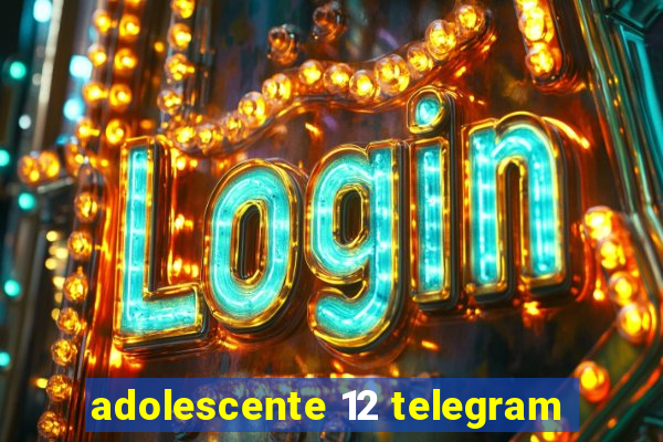 adolescente 12 telegram